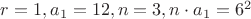 $r = 1, a_1 = 12, n = 3, n \cdot a_1 = 6^2$