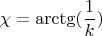 $$ \chi = \arctg(\frac{1}{k})$$