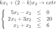 $$kx_1+(2-k)x_2\to extr$$
$$
\left\{
\begin{array}{rcl}
5x_1-x_2 & \leq & 0 \\
2x_1+3x_2 & \leq & 20 \\
x_1+x_2 &\leq& 6\\
\end{array}
\right.
$$ $$kx_1+(2-k)x_2\to extr$$
$$
\left\{
\begin{array}{rcl}
5x_1-x_2 & \leq & 0 \\
2x_1+3x_2 & \leq & 20 \\
x_1+x_2 &\leq& 6\\
\end{array}
\right.
$$