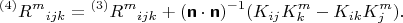 $${}^{(4)}R^m{}_{ijk}={}^{(3)}R^m{}_{ijk}+(\boldsymbol{\mathsf{n}}\cdot\boldsymbol{\mathsf{n}})^{-1}(K_{ij}K^m_k-K_{ik}K^m_j).$$
