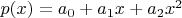 $p(x)=a_0+a_1 x+ a_2 x^2$