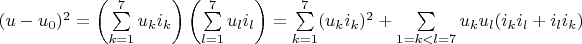 $(u - u_0)^2 = \left ( \sum \limits_{k = 1}^7 u_k i_k \right ) \left ( \sum \limits_{l = 1}^7 u_l i_l \right ) = \sum \limits_{k = 1}^7 (u_k i_k)^2 + \sum \limits_{1=k<l=7} u_k u_l (i_k i_l + i_l i_k)$