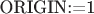 ORIGIN:=1