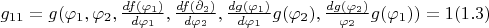 $g_{11}=g(\varphi_1,\varphi_2,\frac{d f(\varphi_1)}{d \varphi_1}, \frac{d f(\partial_2)}{d \varphi_2},\frac{d g(\varphi_1)}{d \varphi_1}g(\varphi_2),\frac{d g(\varphi_2)}{ \varphi_2}g(\varphi_1) )=1\eqno(1.3)$
