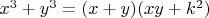 $x^3+y^3=(x+y)(xy+k^2)$