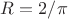 $R=2/\pi$