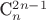 C_n^{2n - 1}