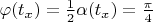 $\varphi(t_x)=\frac{1}{2}\alpha(t_x)=\frac{\pi}{4}$