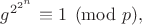 $g^{2^{2^n}}\equiv 1\pmod{p},$