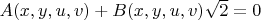 $A(x,y,u,v)+B(x,y,u,v)\sqrt2=0$
