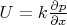 $ U=k \frac{\partial p}{\partial x}$$