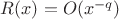 $R(x)=O(x^{-q})$