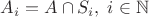 $A_i=A \cap S_i, \; i \in \mathbb N$