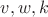 $v, w, k$