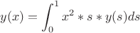 $$y(x)=\int_{0}^{1}x^2*s*y(s)ds