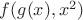 $f(g(x), x^2)$
