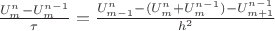 $\frac{U_m^{n}-U_m^{n-1}}{\tau}=\frac{U_{m-1}^n-(U_m^n+U_m^{n-1})-U_{m+1}^{n-1}}{h^2}$