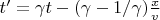 $t' = \gamma t - (\gamma - 1/\gamma) \frac{x}{v}$