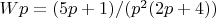 $Wp= (5p+1)/(p^2 (2p+4))$
