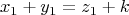 \[
x_1  + y_1  = z_1  + k
\]