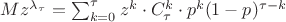 $Mz^{\lambda_\tau}=\sum_{k=0}^\tau z^k\cdot C_\tau^k\cdot p^k(1-p)^{\tau-k}$