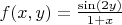 $f(x,y)=\frac{\sin(2y)}{1+x}$