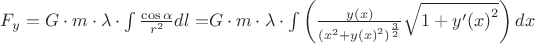 $\[{F_y} = G \cdot m \cdot \lambda  \cdot \int {\frac{{\cos \alpha }}
{{{r^2}}}dl = } G \cdot m \cdot \lambda  \cdot \int {\left( {\frac{{y(x)}}
{{{{({x^2} + y{{(x)}^2})}^{\frac{3}
{2}}}}}\sqrt {1 + y'{{(x)}^2}} } \right)dx} \]
$