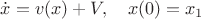 $$\dot x=v(x)+V,\quad x(0)=x_1$$