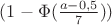 $(1 - \Phi(\frac{a - 0,5} 7))$