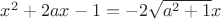 $x^2+2ax-1=-2\sqrt{a^2+1}x$