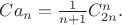 $Ca_n=\frac{1}{n+1}C_{2n}^n.