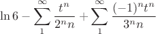 $$\ln6-\sum\limits_1^\infty \frac{t^n}{2^nn}+\sum\limits_1^\infty\frac{(-1)^nt^n}{3^nn}$$