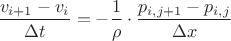 $\dfrac{v_{i+1}-v_i}{\Delta t}=-\dfrac{1}{\rho}\cdot\dfrac{p_{i,j+1}-p_{i,j}}{\Delta x}$