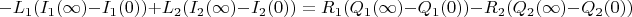 $$-L_1(I_1(\infty)-I_1(0))+L_2(I_2(\infty)-I_2(0))=R_1(Q_1(\infty)-Q_1(0))-R_2(Q_2(\infty)-Q_2(0))$$