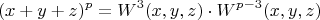 $$(x+y+z)^p=W^3(x,y,z)\cdot{W^{p-3}(x,y,z)}$$