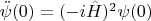 $\ddot\psi(0)=(-i\hat{H})^2\psi(0)$