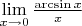 $\lim\limits_{x \to 0} \frac{\arcsin x}{x}$