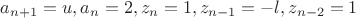 $a_{n+1}=u,a_n=2,z_n=1,z_{n-1}=-l,z_{n-2}=1$