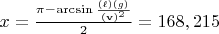 $x = \frac{\pi - \arcsin\frac{(\ell) (g)}{(\mathbf{v})^2}}{2} = 168,215 $
