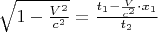 $\sqrt{1-\frac{V^2}{c^2}}=\frac{t_1- \frac{V}{c^2} \cdot x_1}{t_2}$