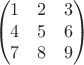 $$\begin{pmatrix}
1 & 2 & 3\\
4 & 5 & 6\\
7 & 8 & 9 
\end{pmatrix}$$