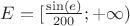 $E = [ \frac{\sin(e)}{200} ; +\infty)$