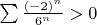 $\[\sum {\frac{{{{\left( { - 2} \right)}^n}}} {{{6^n}}}} > 0\]$