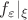 $f_\varepsilon|_\xi$
