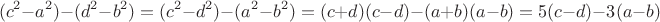 $$(c^2-a^2)-(d^2-b^2)=(c^2-d^2)-(a^2-b^2)=(c+d)(c-d)-(a+b)(a-b)=5(c-d)-3(a-b)$$