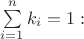 $\sum\limits_{i=1}^n k_i=1:$