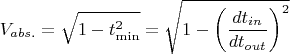 $$V_{abs.}=\sqrt{1-t_{\min}^2} =\sqrt{1-\left(\frac{dt_{in}}{ dt_{out}}\right)^2}$$