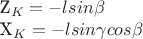 Z_K= -l sin\beta

X_K= -l sin\gamma cos\beta
