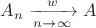 $A_n\xrightarrow[n\to\infty]{w}A$