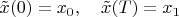 $\tilde x(0)=x_0,\quad \tilde x(T)=x_1$